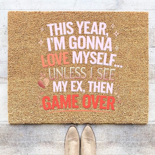 This year I m gonna love myself Unless I see my ex Coir Doormats