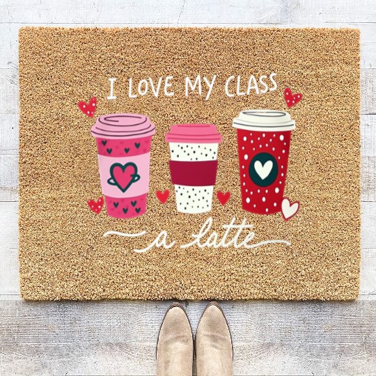 Valentine Day I Love My Class A Latte Coffee Women Coir Doormats