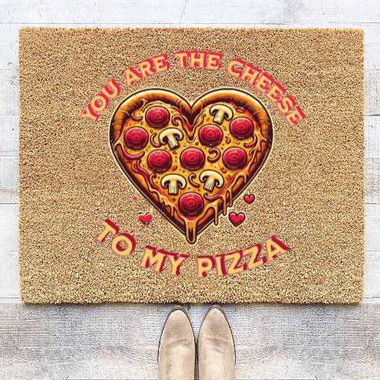 You are the cheese to my pizza Coir Doormats