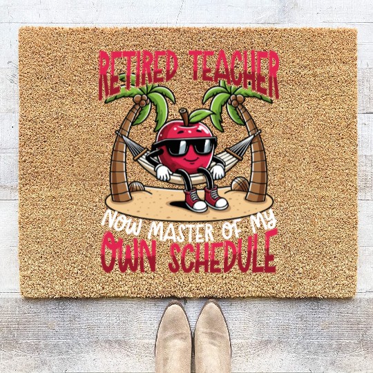 Retired Teacher Master of My Own Schedule Coir Doormats