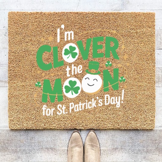 Funny I’m clover the moon for St.Patrick’s day Coir Doormats