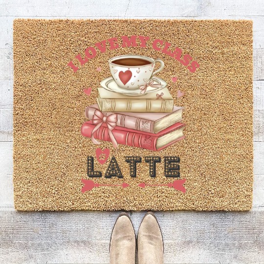 I Love My Class A Latte Valentines Teacher Coffee Coir Doormats