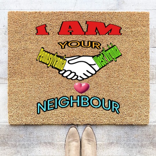 I AM YOUR NEIGHOUR PENNSYLVANIA AND WEST VIRGINIA Coir Doormats