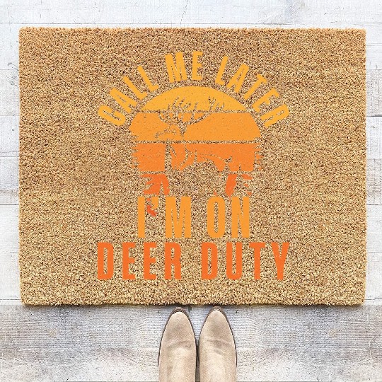 Call me later I m on deer duty Deer Hunting Coir Doormats
