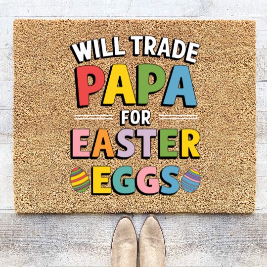 Will Trade Papa for Easter Egg Sunday Coir Doormats