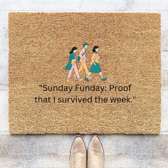 Sunday Funday Proof that I survived the week Coir Doormats