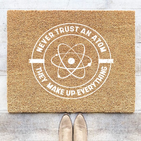 Never Trust an Atom They Make up Everything Coir Doormats