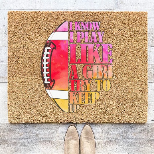 I Know I Play Like A Girl Football Game Day Coir Doormats