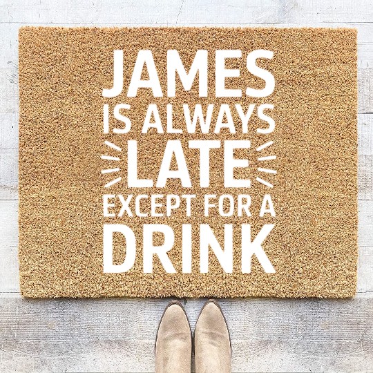 James Is Always Late Except For A Drink Coir Doormats