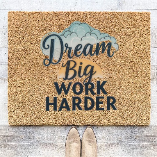 Dream Big, Work Harder Coir Doormats