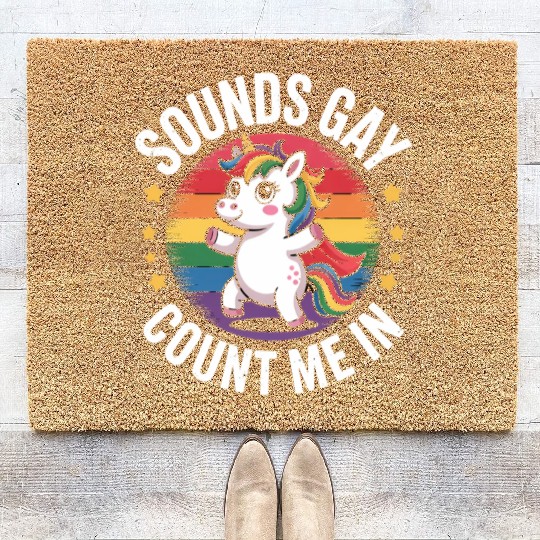 Sounds Gay Count Me In Unicorn Rainbow LGBTQ Pride Coir Doormats