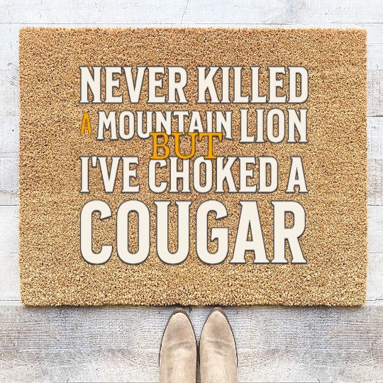 Never Killed A Mountain Lion Funny Quote Coir Doormats
