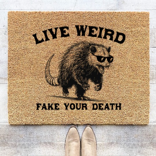Live Weird Fake Your Death Possum Coir Doormats