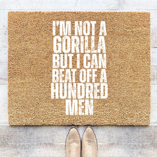 I'm Not A Gorilla But I Can Beat Off A Hundred Men Coir Doormats