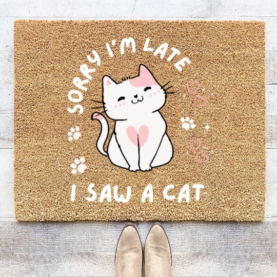 Sorry I’m Late I Saw A Cat,cat lover Coir Doormats