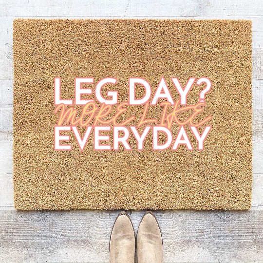 LEG DAY MORE LIKE EVERYDAY Coir Doormats