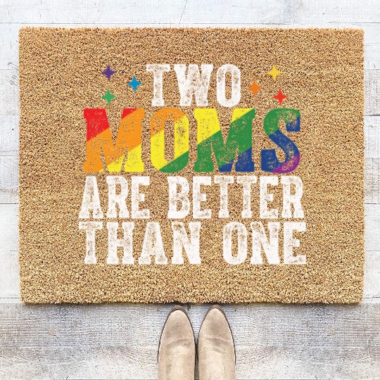 Two Moms Are Better | LGBTQ Pride Rainbow Design Coir Doormats