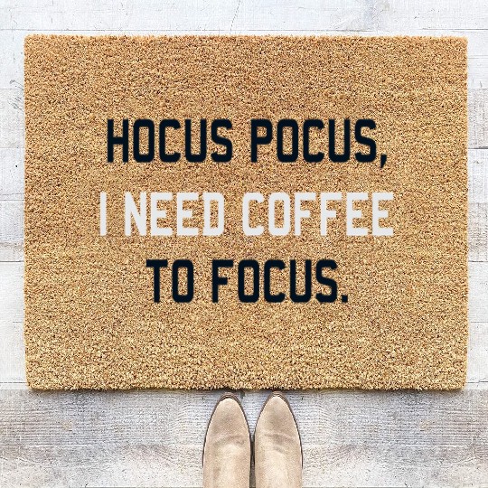 Hocus Pocus I Need Coffee To Focus Coffee Lover Coir Doormats