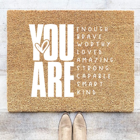You Are Enough Brave Worthy Loved Amazing Strong Coir Doormats