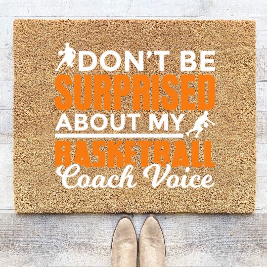 Dont Surprised My Basketball Coach Voice Coir Doormats