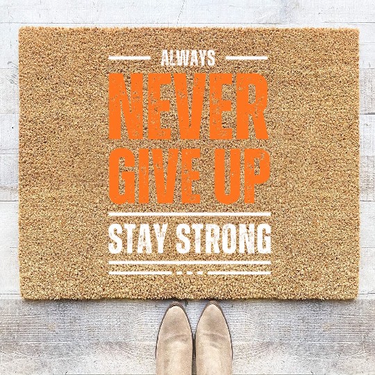 Never Give Up, Stay Strong Coir Doormats