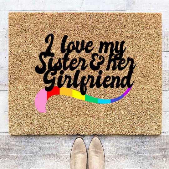 I love my sister & her girlfriend proud sibling Coir Doormats
