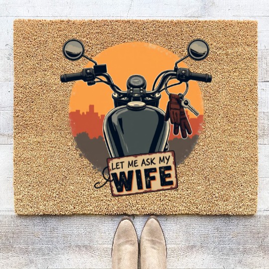 Let Me Ask My Wife Before I Ride Coir Doormats