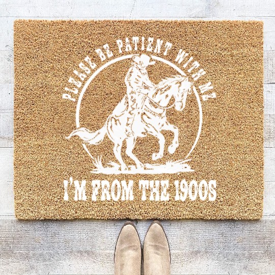 I'm From The 1900s Funny Saying Humorous Cowboy Coir Doormats