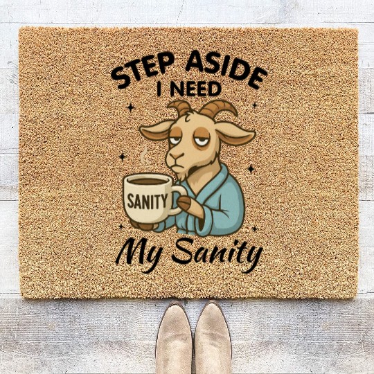Step Aside I Need My Sanity Coir Doormats
