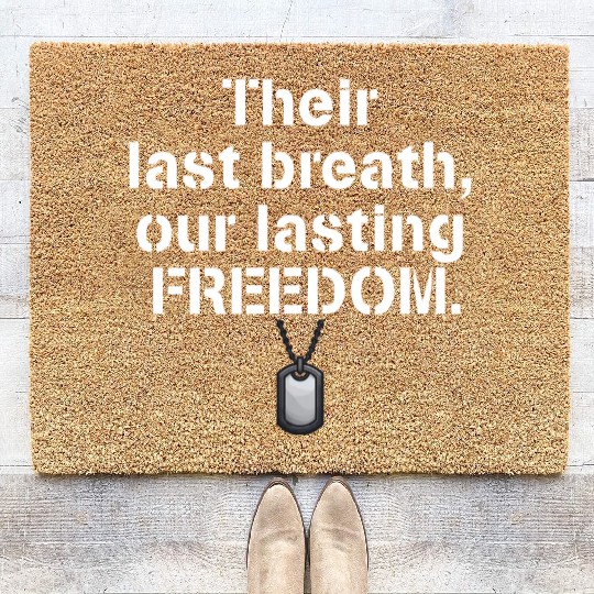 Their last breath our lasting freedom Soldiers Coir Doormats