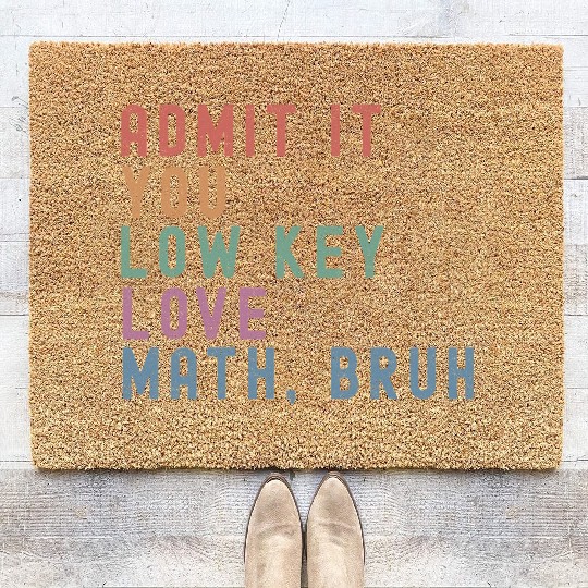 admit it you low key love math, bruh Coir Doormats