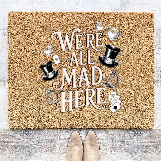 We're All Mad Here - Alice in Wonderland Quote Coir Doormats