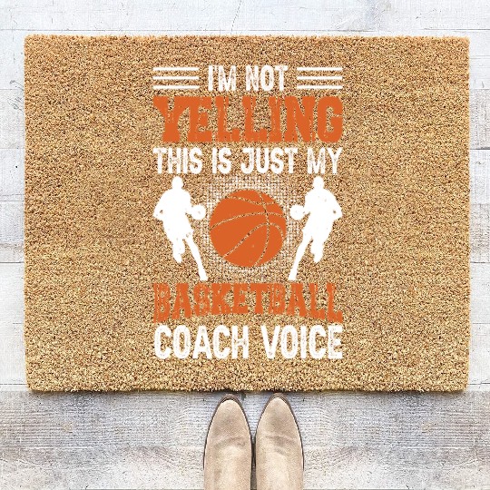 I'm Not Yelling Basketball Coach Voice Funny Coir Doormats