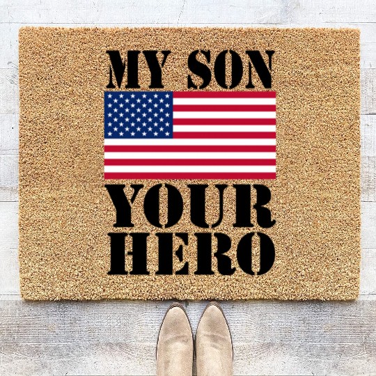 MY SON YOUR HERO AMERICAN FLAG US ARMED FORCES Coir Doormats