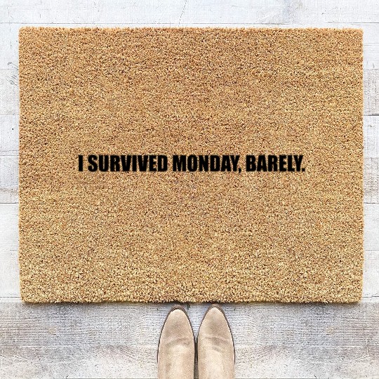 I Survived Monday Barely Funny Quote Coir Doormats