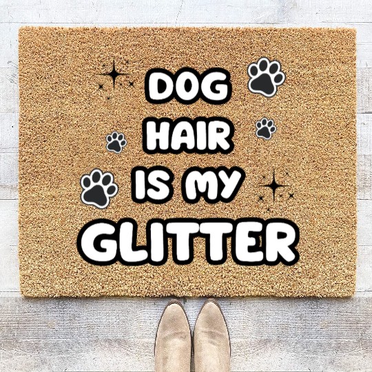 Dog Hair Glitter Quote Design Coir Doormats