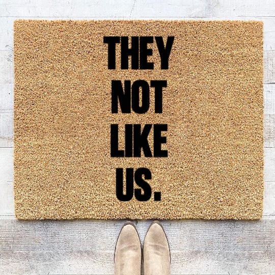 They not like us kendrick Funny Sarcasm, Offensive Coir Doormats