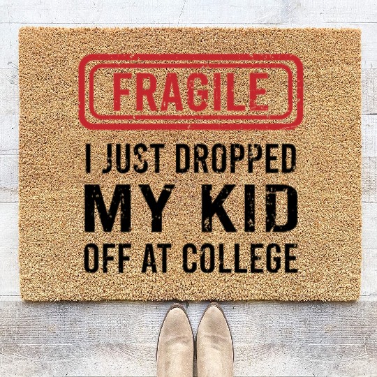 Fragile I Just Dropped My Kid Off at College Coir Doormats