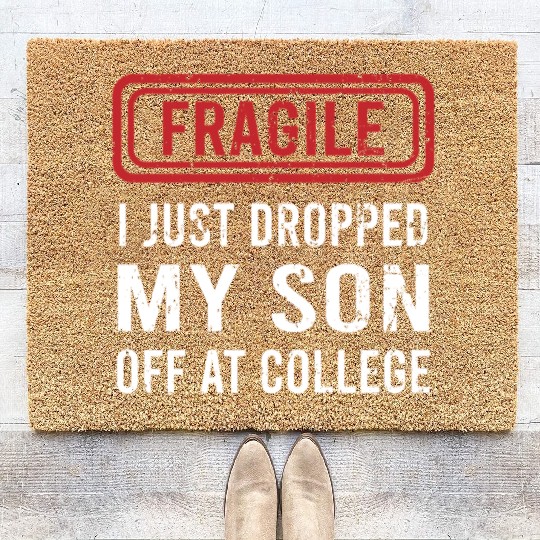 Fragile I Just Dropped My Son Off at College Coir Doormats