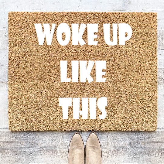 WOKE UP LIKE THIS FUNNY MORNING WEEKEND CASUAL Coir Doormats