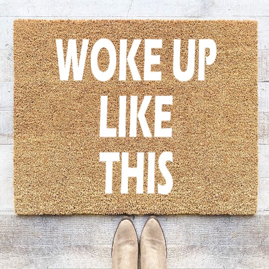 WOKE UP LIKE THIS FUNNY MORNING WEEKEND CASUAL Coir Doormats