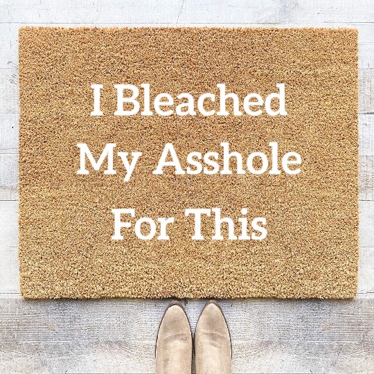 I Bleached My Asshole For This Coir Doormats