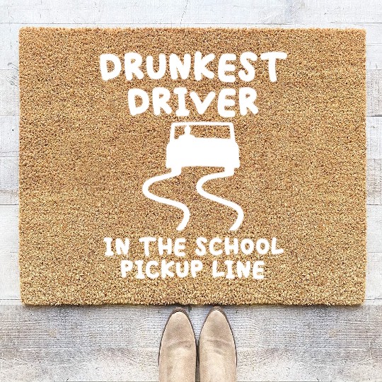 Drunkest Driver in School Pickup Line Coir Doormats