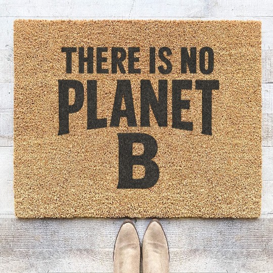 There Is No Planet B Earth Quote Coir Doormats