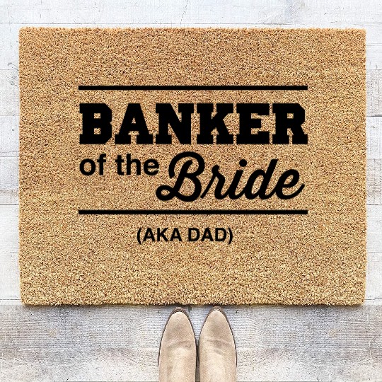 Banker of the Bride (Aka DAD) Coir Doormats