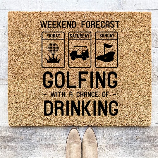 Weekend forecast. Golfing and Drinking Coir Doormats