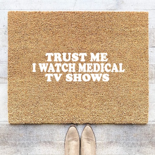Trust Me I Watch Medical TV Shows Coir Doormats