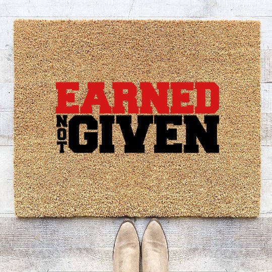 Earned Not Given Coir Doormats