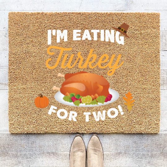 I m Eating Turkey For Two Maternity Pregnancy Coir Doormats