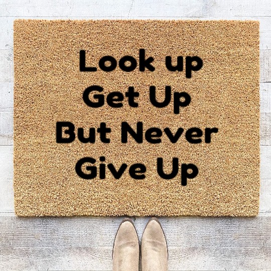 Look up get up but never give up Coir Doormats